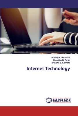 Internet Technology by Shraddha N. Zanjat, Bhavana S. Karmore, Vishwajit K. Barbudhe