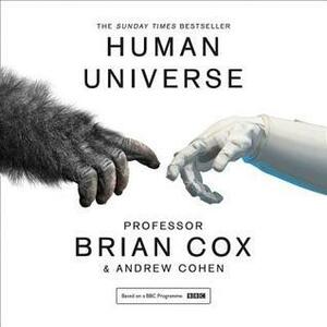 Human Universe by Brian Cox, Andrew Cohen
