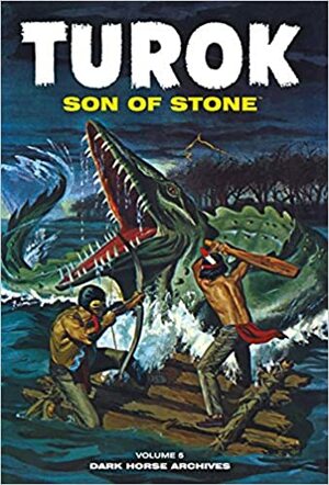 Turok, Son of Stone Archives Volume 5 by Giovanni Ticci, Alberto Giolitti, Rex Maxon, Jack Sparling, Ray Bailey, Paul S. Newman