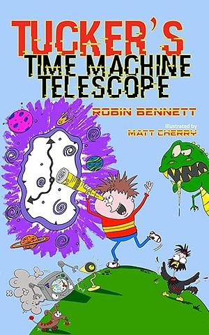 Tucker's Time Machine Telescope by Robin Bennett