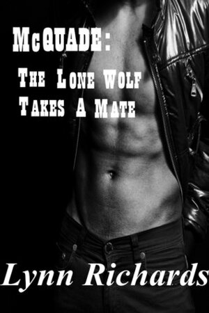 McQuade:The Lone Wolf Takes A Mate by Lynn Richards