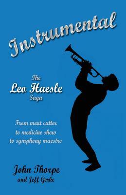 Instrumental: The Leo Haesle Saga by Jeff Gerke, John Thorpe