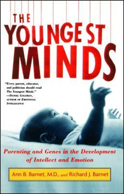 The Youngest Minds: Parenting and Genetic Inheritance in the Development of Intellect and Emotion by Richard J. Barnet, Ann B. Barnet