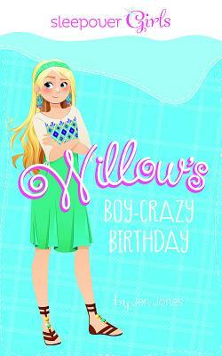 Sleepover Girls: Willow's Boy-Crazy Birthday by Jen Jones