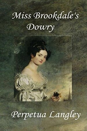 Miss Brookdale's Dowry by Perpetua Langley