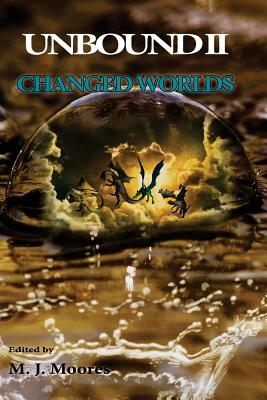 Unbound II: Changed Worlds by Lee Clark Zumpe, Dainel Powel, Clint Spivey
