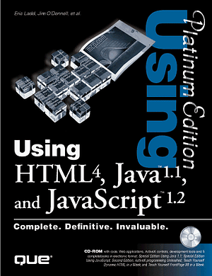Using HTML 4 - Java 1.1 - Javascript 1.2 - Platinum Edition by Eric Ladd, Jim O'Donnell