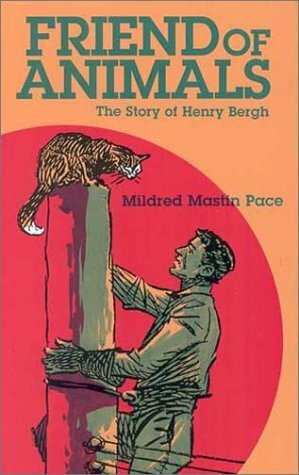 Friend Of Animals: The Story Of Henry Bergh by Danny L. Miller, Mildred Mastin Pace