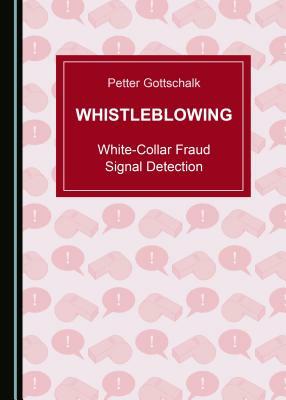 Whistleblowing: White-Collar Fraud Signal Detection by Petter Gottschalk