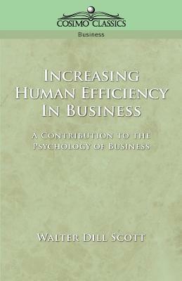 Increasing Human Efficiency in Business by Walter Dill Scott