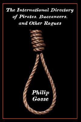 The International Directory of Pirates, Buccaneers, and Other Rogues by Philip Gosse