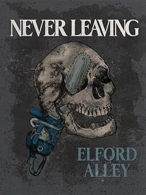 Never Leaving by Elford Alley
