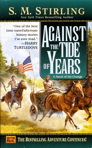 Against the Tide of Years by S.M. Stirling