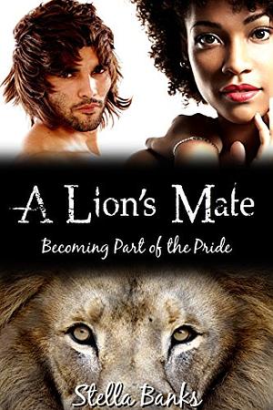 A Lion's Mate: Becoming Part of the Pride by Stella Banks