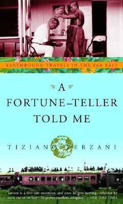 A Fortune-Teller Told Me: Earthbound Travels in the Far East by Tiziano Terzani