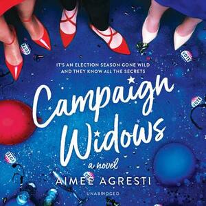 Campaign Widows by Aimee Agresti