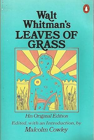 Leaves of Grass: The First (1855) Edition by Malcolm Cowley, Walt Whitman