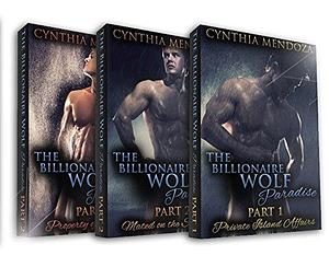 The Billionaire Wolf Paradise #1-3 by Lauren Fremont, Mary Phisher, Cynthia Mendoza, Cynthia Mendoza