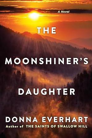 The Moonshiner's Daughter by Donna Everhart