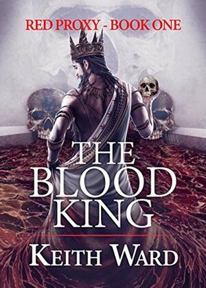 The Blood King by Keith Ward