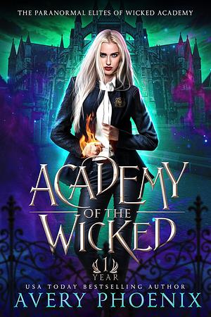 Academy of the Wicked : Year One by Avery Phoenix