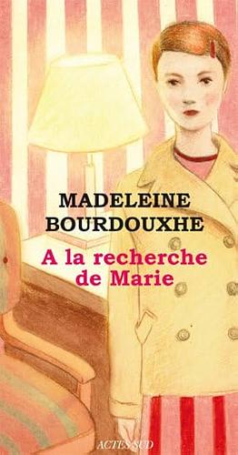 À la recherche de Marie by Madeleine Bourdouxhe