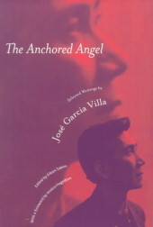 The Anchored Angel: Selected Writings by Jose Garcia Villa by Luis Cabalquinto, Jonathan Chua, Eileen Tabios, Epifanio San Juan Jr., Jessica Hagedorn, Nick Joaquín, Nick Carbó, Jose Garcia Villa, Alfred Yuzon, Luis Francia