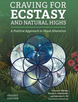 Craving for Ecstasy and Natural Highs by Katherine Hill, Stanley Sunderwirth, Harvey Milkman