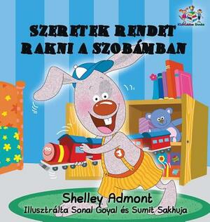 I Love to Keep My Room Clean: Hungarian Language Children's Book by Kidkiddos Books, Shelley Admont