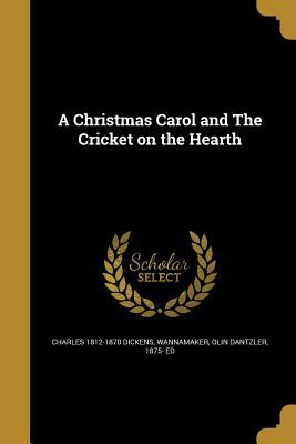 A Christmas Carol and The Cricket on the Hearth by Charles Dickens