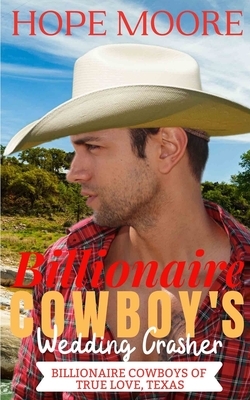 Billionaire Cowboy's Wedding Crasher by Hope Moore