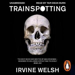 Trainspotting by Irvine Welsh