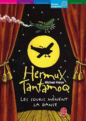 Hermux Tantamoq, Tome 3 : Les souris mènent la danse by Michael Hoeye, Michael Hoeye