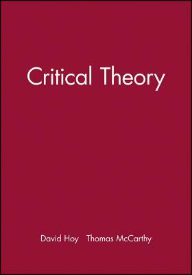 Critical Theory by Thomas McCarthy, David C. Hoy