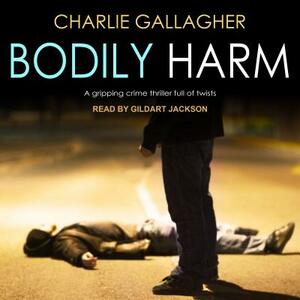 Bodily Harm by Charlie Gallagher