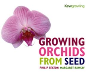 Growing Orchids from Seed by Margaret Ramsey, Philip Seaton