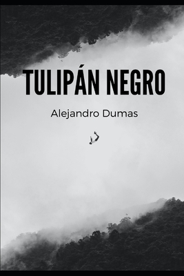 El tulipán negro: Edición Nueva by Alexandre Dumas