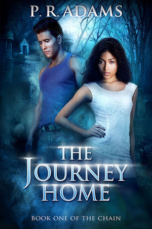 The Journey Home (The Chain #1) by P.R. Adams