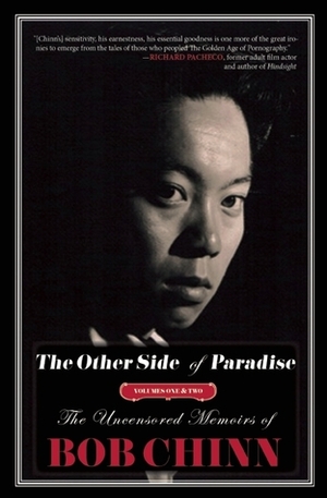 The Other Side of Paradise: The Uncensored Memoirs of Bob Chinn, Volumes One and Two by Bob Chinn