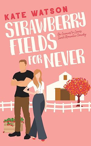 Strawberry Fields For Never by Kate Watson