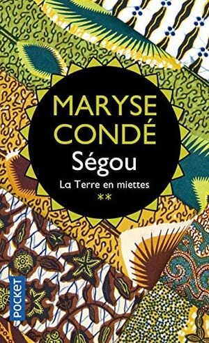 Ségou, tome 2 : La Terre en miettes by Maryse Condé