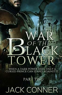 The War of the Black Tower: Part Two by Jack Conner