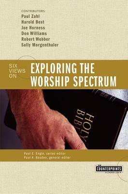 Exploring the Worship Spectrum: 6 Views by 