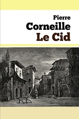 Le Cid by Pierre Corneille