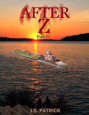 After Z Part IV by J.S. Patrick, J.S. Patrick