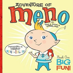 Adventure of Meno: Book One: Big Fun! by Angela Diterlizzi, Tony DiTerlizzi