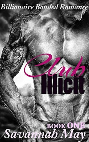 Club Illicit by Savannah May