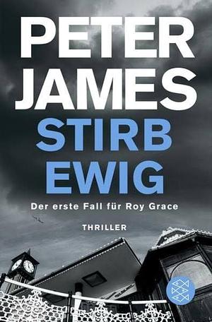 Stirb ewig by Peter James