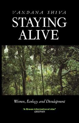 Staying Alive: Women, Ecology and Development by Vandana Shiva