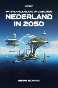 Nederland in 2050 by Henny Schram